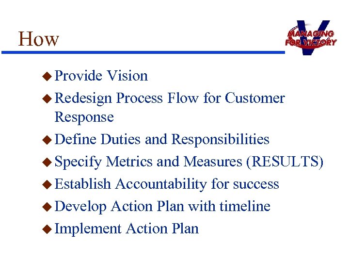 How u Provide Vision u Redesign Process Flow for Customer Response u Define Duties