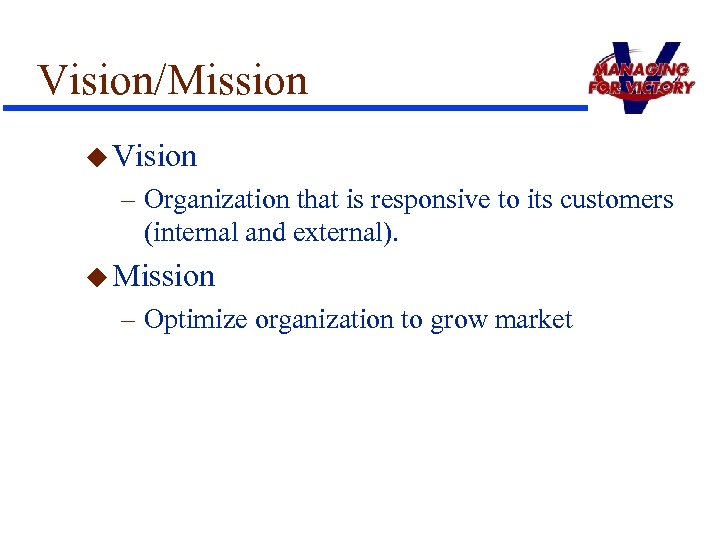 Vision/Mission u Vision – Organization that is responsive to its customers (internal and external).