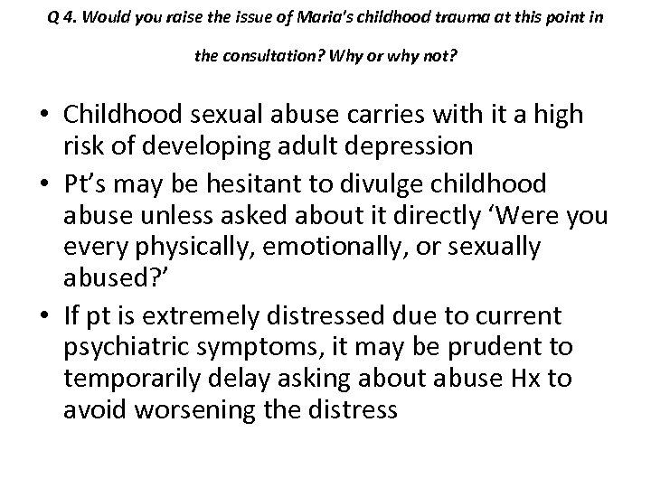 Q 4. Would you raise the issue of Maria's childhood trauma at this point