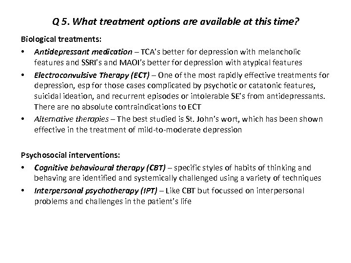 Q 5. What treatment options are available at this time? Biological treatments: • Antidepressant