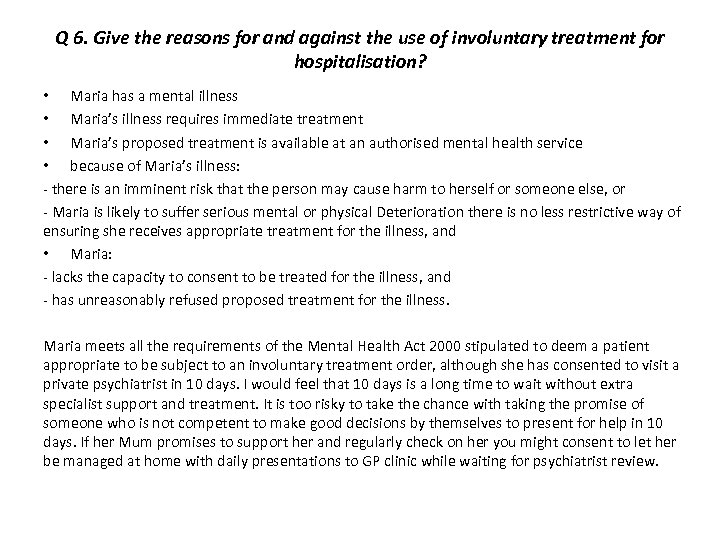 Q 6. Give the reasons for and against the use of involuntary treatment for