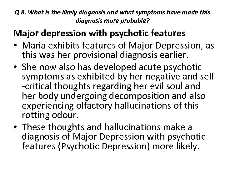 Q 8. What is the likely diagnosis and what symptoms have made this diagnosis