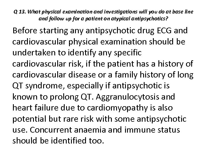 Q 13. What physical examination and investigations will you do at base line and