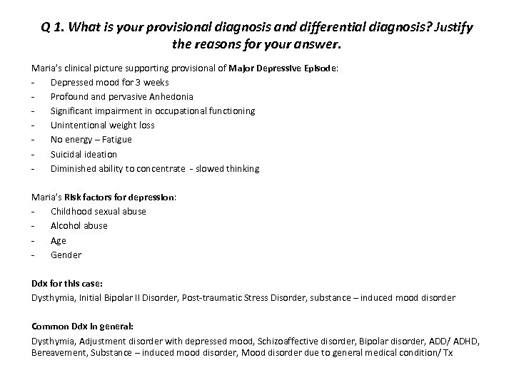 Q 1. What is your provisional diagnosis and differential diagnosis? Justify the reasons for