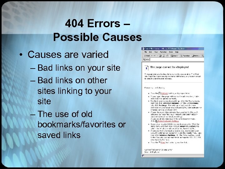 404 Errors – Possible Causes • Causes are varied – Bad links on your