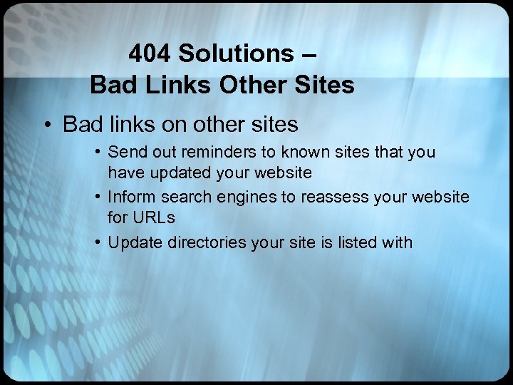 404 Solutions – Bad Links Other Sites • Bad links on other sites •