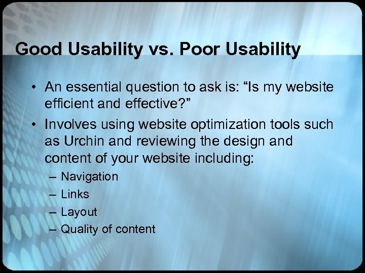 Good Usability vs. Poor Usability • An essential question to ask is: “Is my