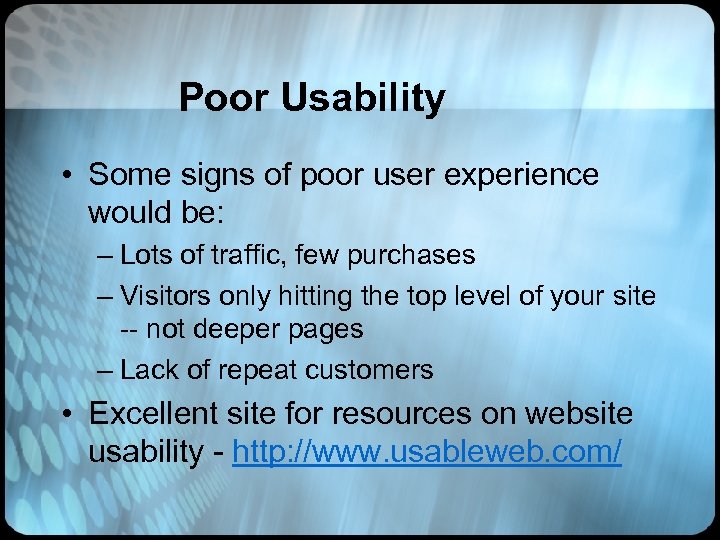 Poor Usability • Some signs of poor user experience would be: – Lots of