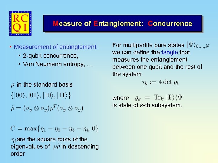 Measure of Entanglement: Concurrence • Measurement of entanglement: • 2 -qubit concurrence, • Von