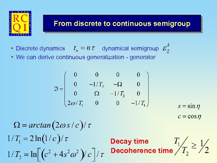 From discrete to continuous semigroup • Discrete dynamics dynamical semigroup • We can derive
