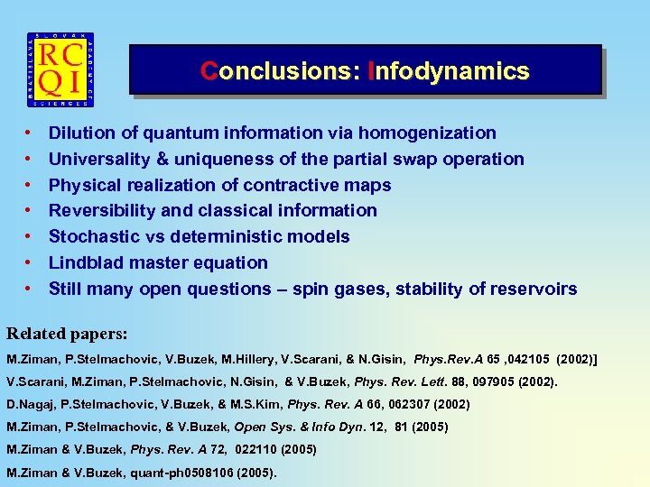 Conclusions: Infodynamics • • Dilution of quantum information via homogenization Universality & uniqueness of