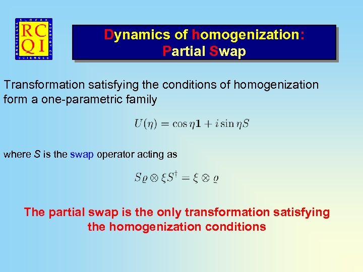 Dynamics of homogenization: Partial Swap Transformation satisfying the conditions of homogenization form a one-parametric
