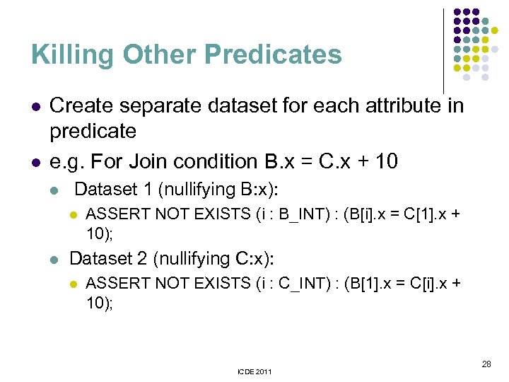 Killing Other Predicates l l Create separate dataset for each attribute in predicate e.