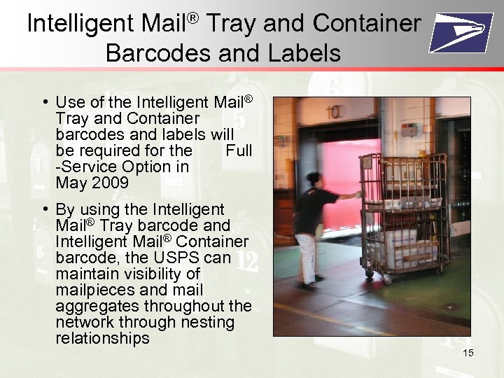 Intelligent Mail® Tray and Container Barcodes and Labels • Use of the Intelligent Mail®