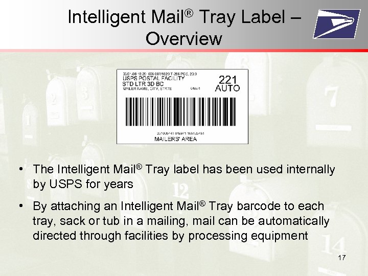 Intelligent Mail® Tray Label – Overview • The Intelligent Mail® Tray label has been