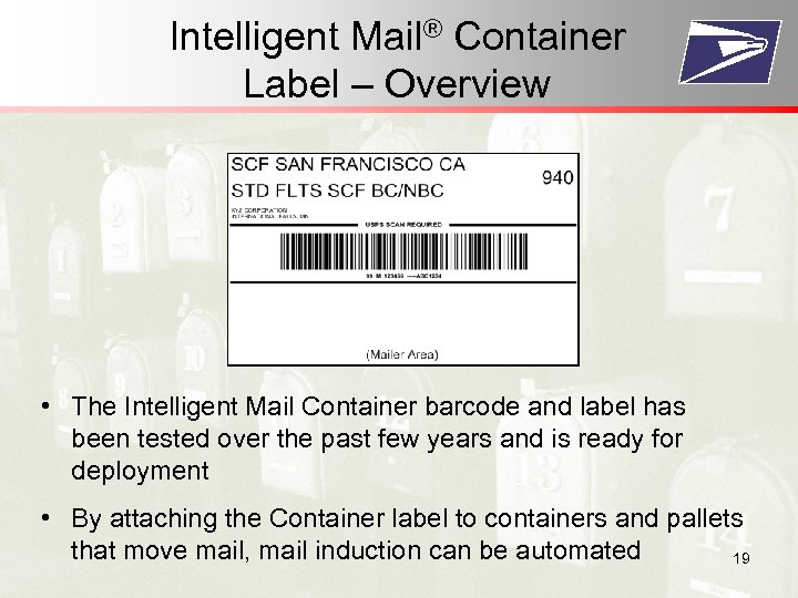 Intelligent Mail® Container Label – Overview • The Intelligent Mail Container barcode and label