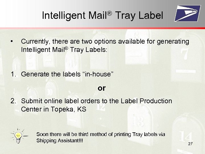 Intelligent Mail® Tray Label • Currently, there are two options available for generating Intelligent