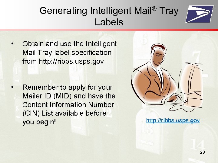 Generating Intelligent Mail® Tray Labels • Obtain and use the Intelligent Mail Tray label