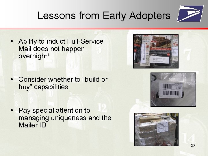 Lessons from Early Adopters • Ability to induct Full-Service Mail does not happen overnight!