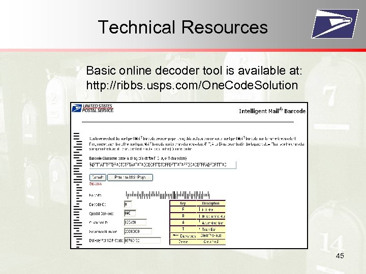 Technical Resources Basic online decoder tool is available at: http: //ribbs. usps. com/One. Code.