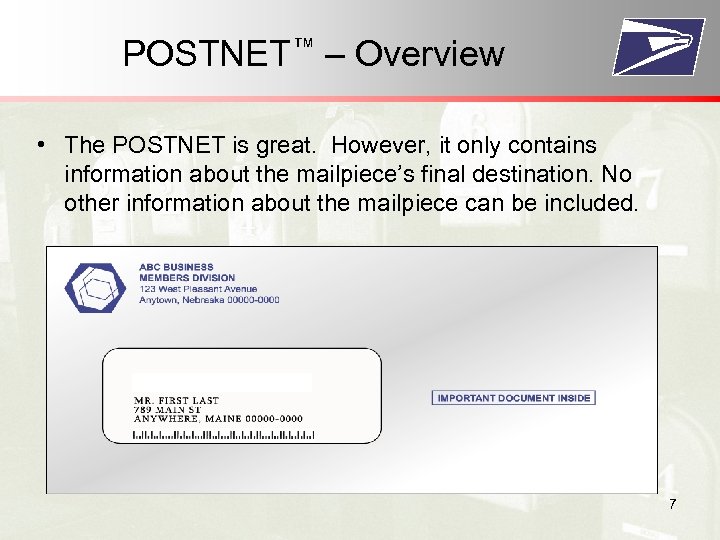 POSTNET™ – Overview • The POSTNET is great. However, it only contains information about