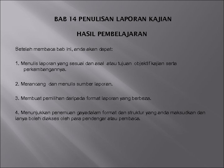 BAB 14 PENULISAN LAPORAN KAJIAN HASIL PEMBELAJARAN Setelah membaca bab ini, anda akan dapat: