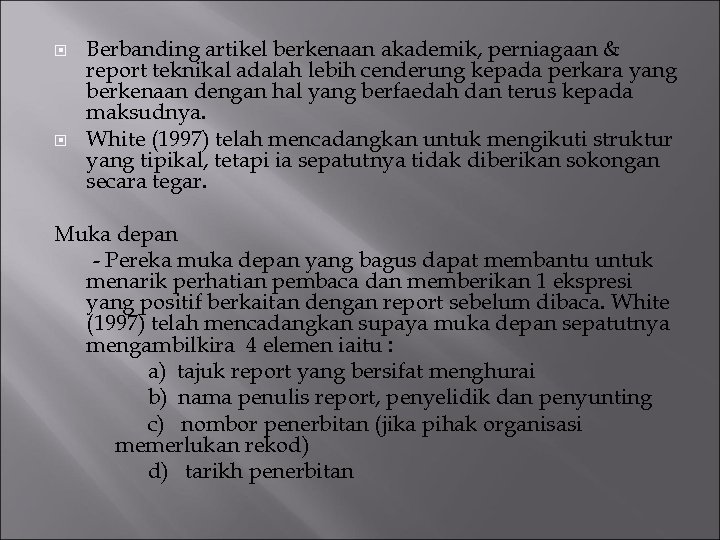  Berbanding artikel berkenaan akademik, perniagaan & report teknikal adalah lebih cenderung kepada perkara