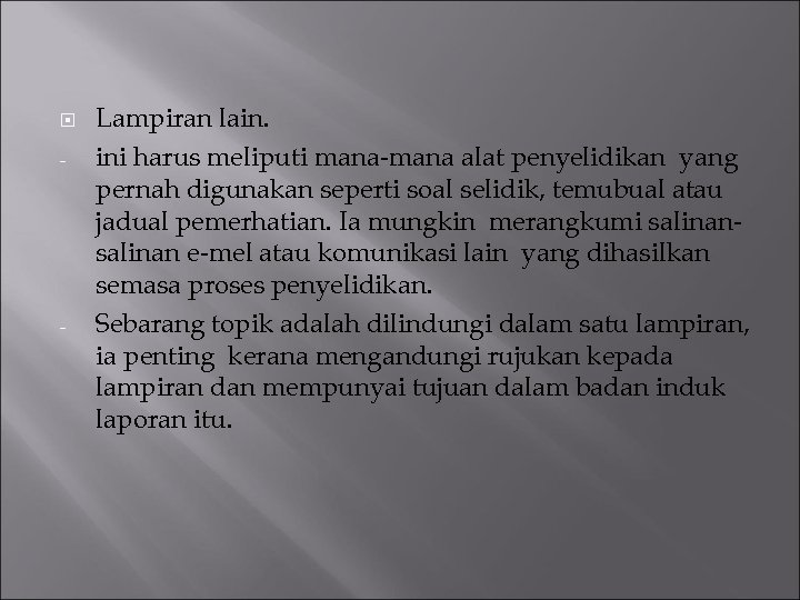  - - Lampiran lain. ini harus meliputi mana-mana alat penyelidikan yang pernah digunakan