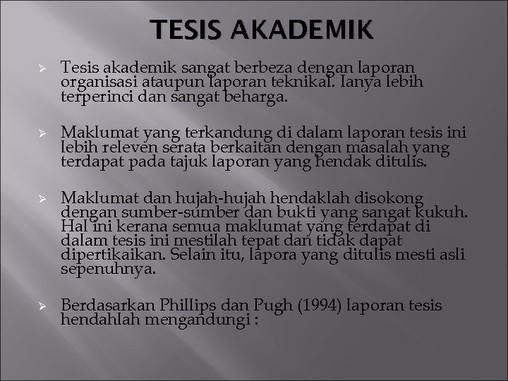 TESIS AKADEMIK Ø Ø Tesis akademik sangat berbeza dengan laporan organisasi ataupun laporan teknikal.