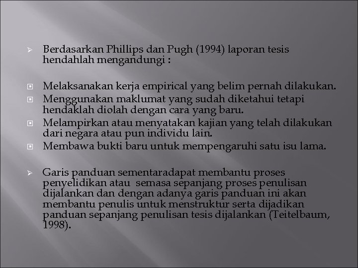 Ø Ø Berdasarkan Phillips dan Pugh (1994) laporan tesis hendahlah mengandungi : Melaksanakan kerja