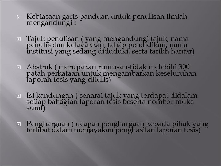 Ø Kebiasaan garis panduan untuk penulisan ilmiah mengandungi : Tajuk penulisan ( yang mengandungi