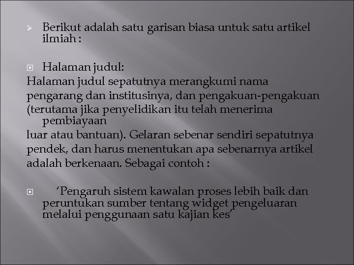 Ø Berikut adalah satu garisan biasa untuk satu artikel ilmiah : Halaman judul: Halaman