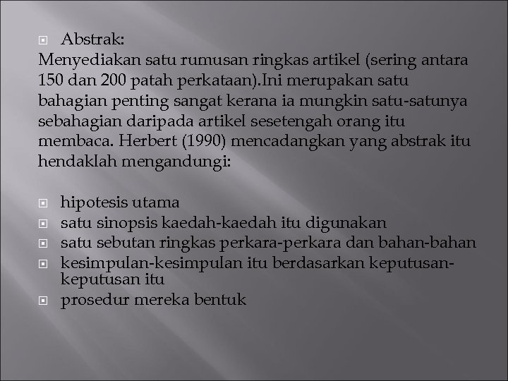 Abstrak: Menyediakan satu rumusan ringkas artikel (sering antara 150 dan 200 patah perkataan). Ini