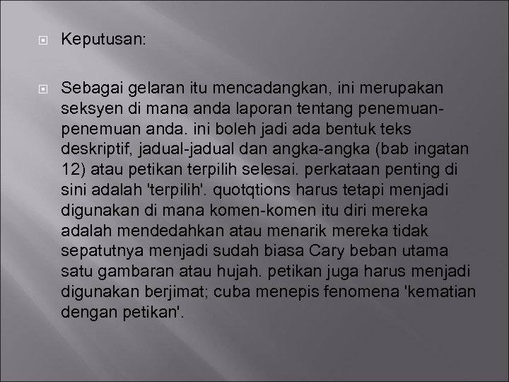 Keputusan: Sebagai gelaran itu mencadangkan, ini merupakan seksyen di mana anda laporan tentang