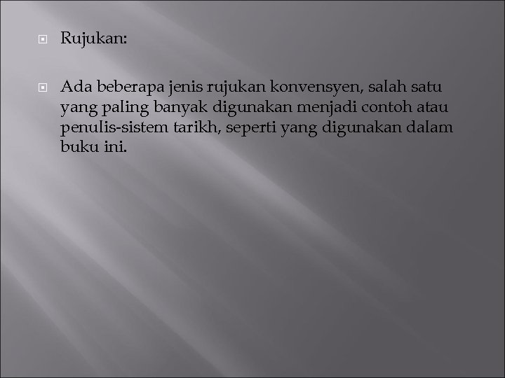  Rujukan: Ada beberapa jenis rujukan konvensyen, salah satu yang paling banyak digunakan menjadi