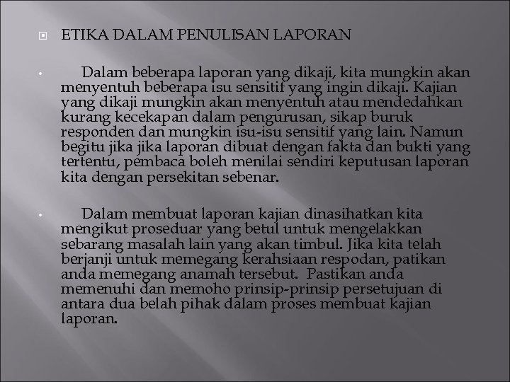  • • ETIKA DALAM PENULISAN LAPORAN Dalam beberapa laporan yang dikaji, kita mungkin