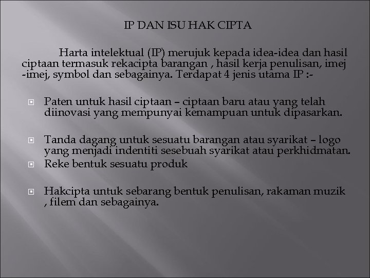IP DAN ISU HAK CIPTA Harta intelektual (IP) merujuk kepada idea-idea dan hasil ciptaan