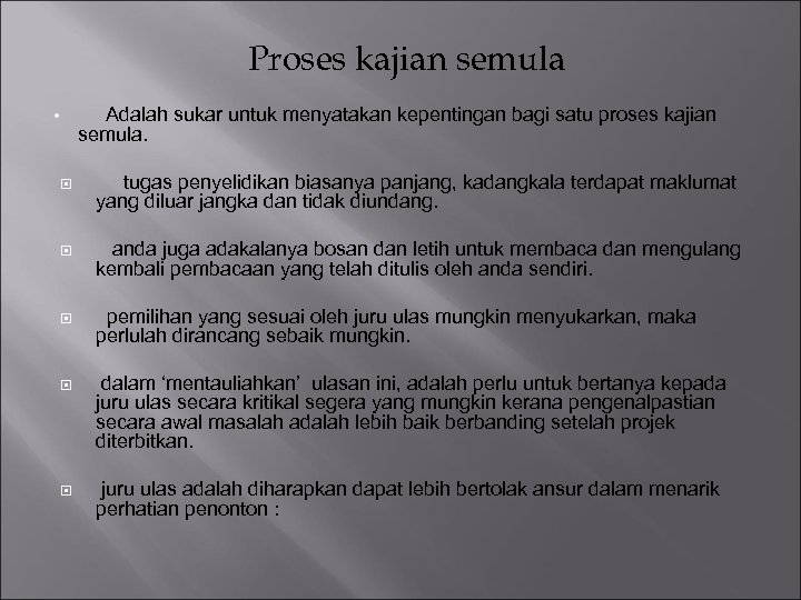Proses kajian semula Adalah sukar untuk menyatakan kepentingan bagi satu proses kajian semula. •