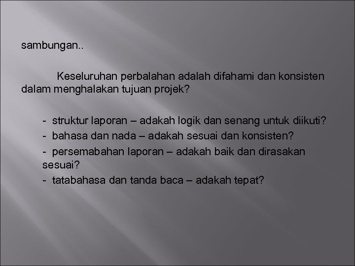 sambungan. . Keseluruhan perbalahan adalah difahami dan konsisten dalam menghalakan tujuan projek? - struktur