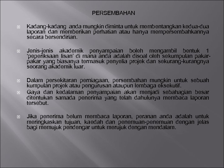 PERSEMBAHAN Kadang-kadang anda mungkin diminta untuk membentangkan kedua-dua laporan dan memberikan perhatian atau hanya