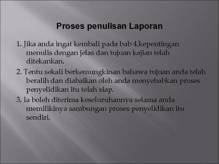 Proses penulisan Laporan 1. Jika anda ingat kembali pada bab 4, kepentingan menulis dengan