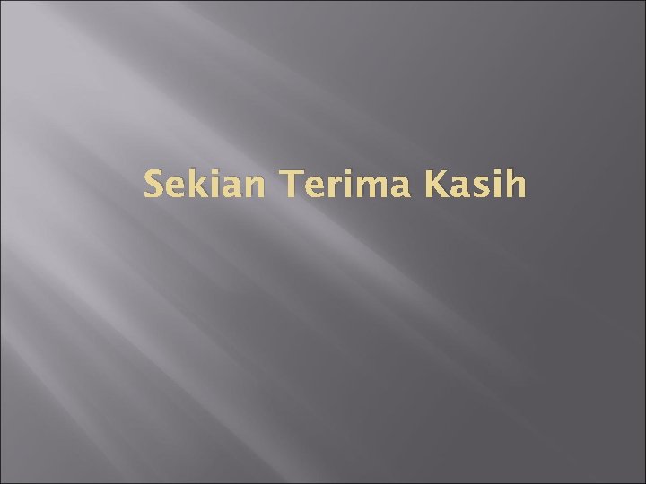 Sekian Terima Kasih 