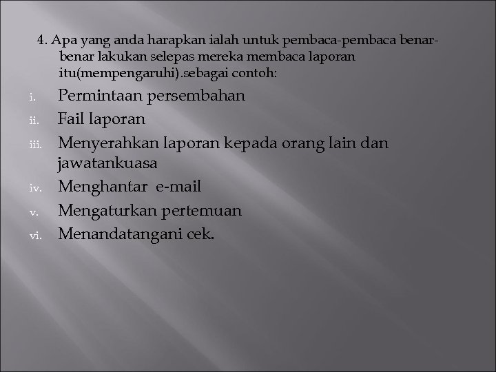 4. Apa yang anda harapkan ialah untuk pembaca-pembaca benar lakukan selepas mereka membaca laporan