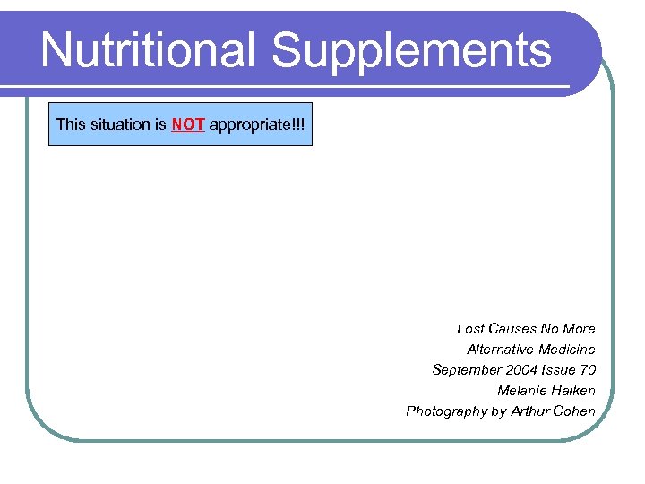 Nutritional Supplements This situation is NOT appropriate!!! Lost Causes No More Alternative Medicine September