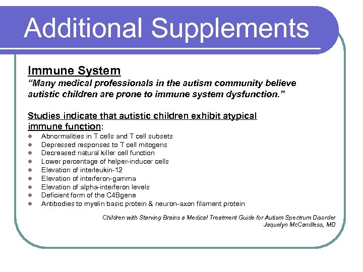 Additional Supplements Immune System “Many medical professionals in the autism community believe autistic children