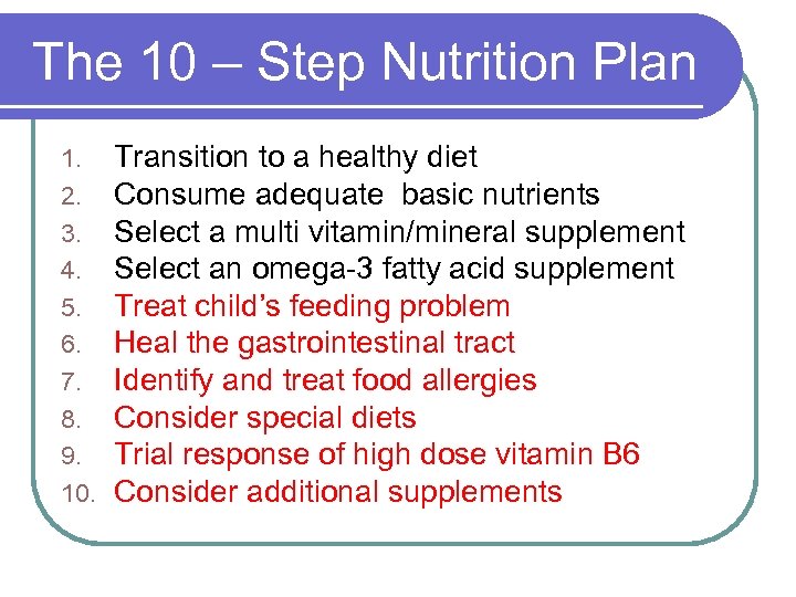 The 10 – Step Nutrition Plan 1. 2. 3. 4. 5. 6. 7. 8.