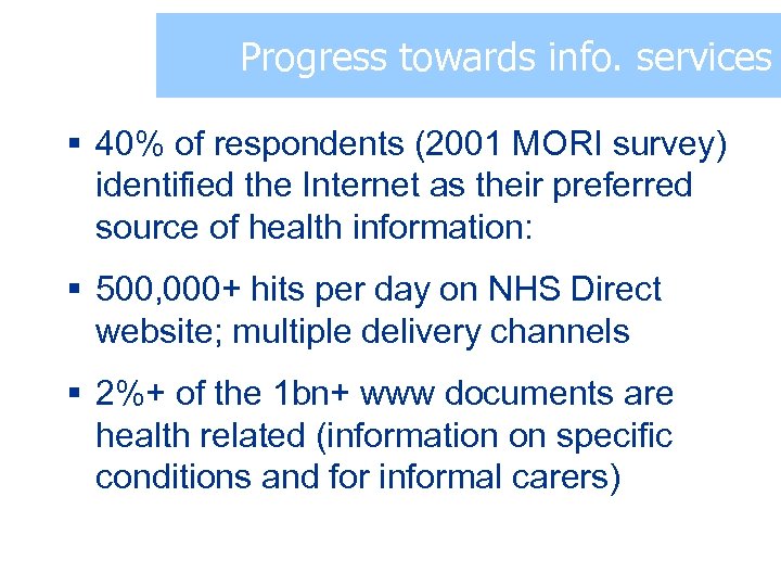 Progress towards info. services § 40% of respondents (2001 MORI survey) identified the Internet