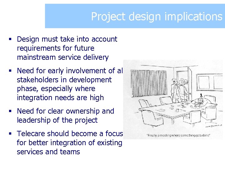 Project design implications § Design must take into account requirements for future mainstream service