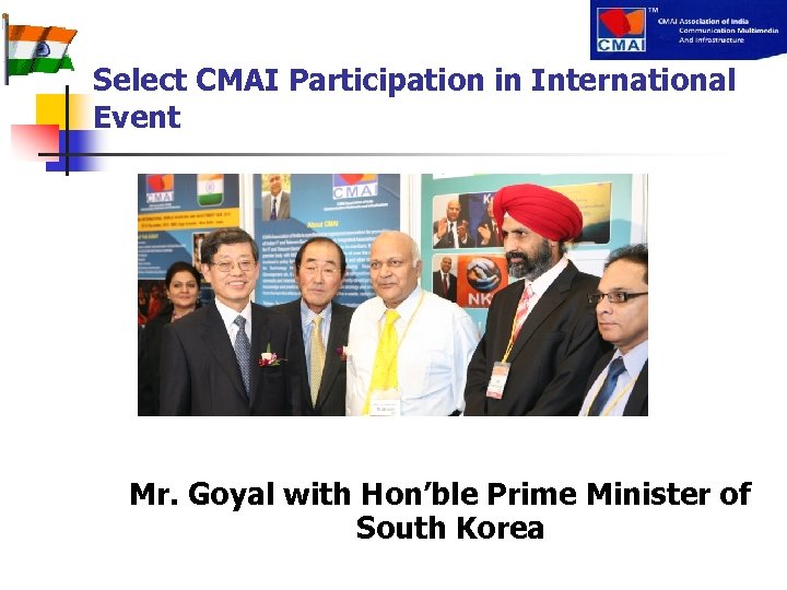 Select CMAI Participation in International Event Mr. Goyal with Hon’ble Prime Minister of South