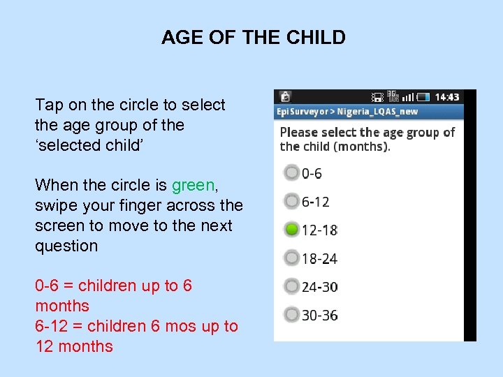AGE OF THE CHILD Tap on the circle to select the age group of